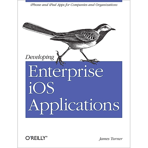 Developing Enterprise iOS Applications, James Turner