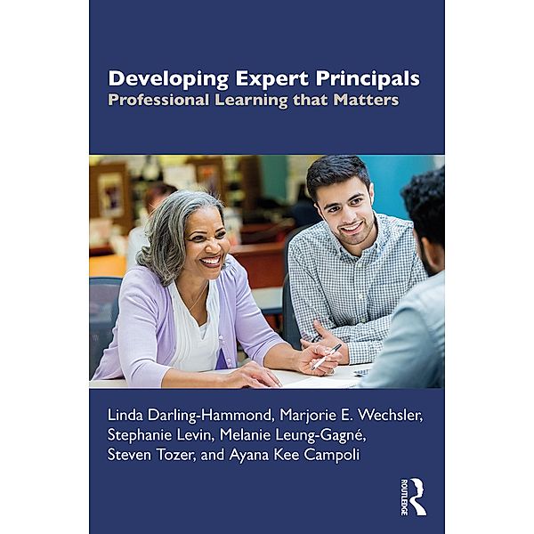 Developing Expert Principals, Linda Darling-Hammond, Marjorie E. Wechsler, Stephanie Levin, Melanie Leung-Gagné, Steven Tozer, Ayana Kee Campoli