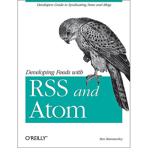 Developing Feeds with RSS and Atom, Ben Hammersley