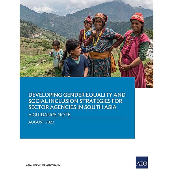 Developing Gender Equality and Social Inclusion Strategies for Sector Agencies in South Asia, Asian Development Bank