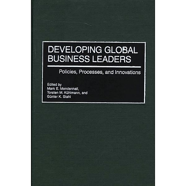 Developing Global Business Leaders, Torsten Kuhlmann, Mark Mendenhall, Gunter K. Stahl