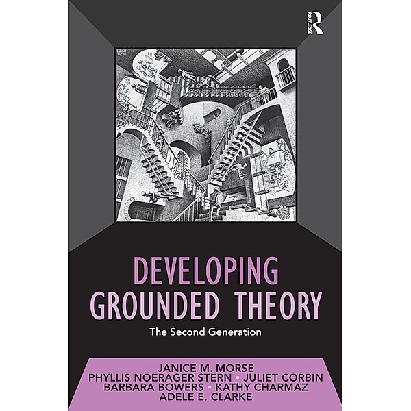 Developing Grounded Theory, Janice M. Morse, Barbara J. Bowers, Kathy Charmaz, Adele E. Clarke, Juliet Corbin, Phyllis Noerager Stern