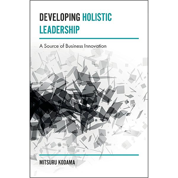 Developing Holistic Leadership, Mitsuru Kodama