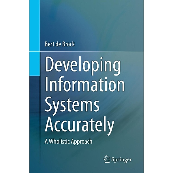 Developing Information Systems Accurately, Bert de Brock