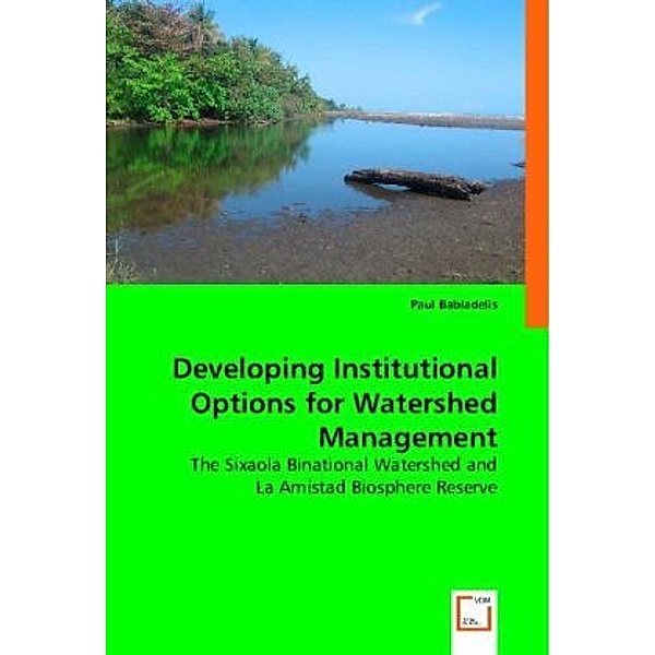 Developing Institutional Options for Watershed Management, Paul Babladelis