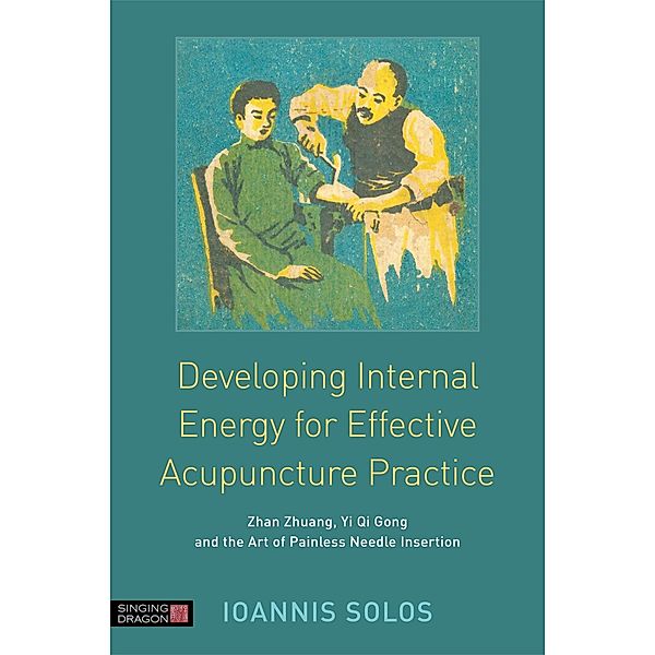 Developing Internal Energy for Effective Acupuncture Practice, Ioannis Solos