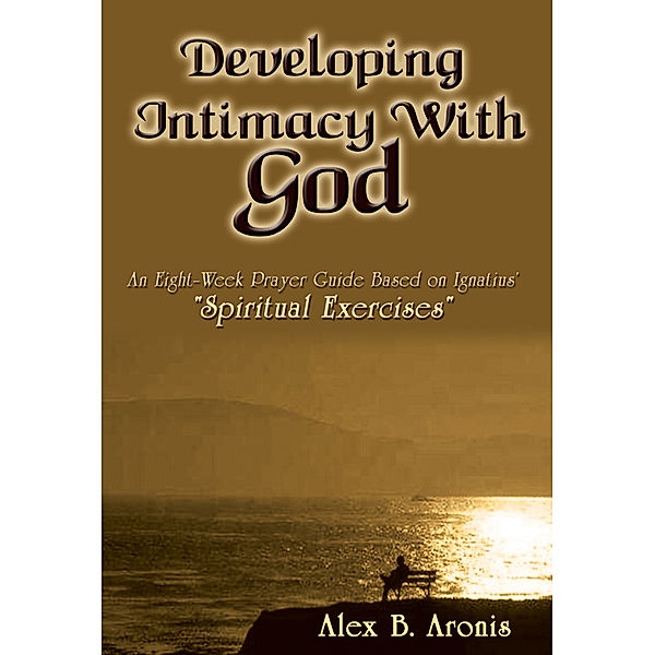 Developing Intimacy with God, Alex B. Aronis