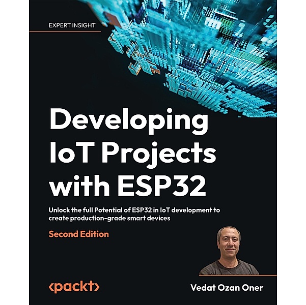 Developing IoT Projects with ESP32, Vedat Ozan Oner