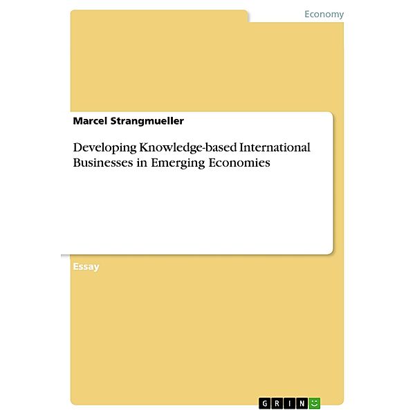 Developing Knowledge-based International Businesses in Emerging Economies, Marcel Strangmueller