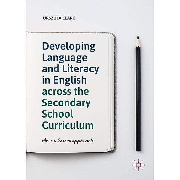 Developing Language and Literacy in English across the Secondary School Curriculum / Progress in Mathematics, Urszula Clark