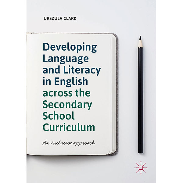 Developing Language and Literacy in English across the Secondary School Curriculum, Urszula Clark