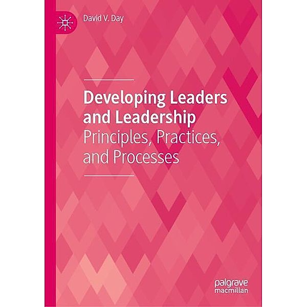 Developing Leaders and Leadership, David V. Day