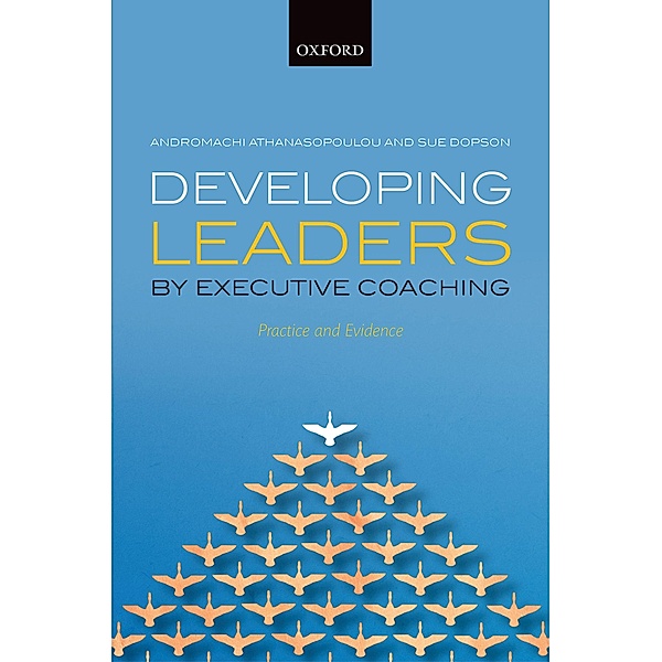 Developing Leaders by Executive Coaching, Andromachi Athanasopoulou, Sue Dopson