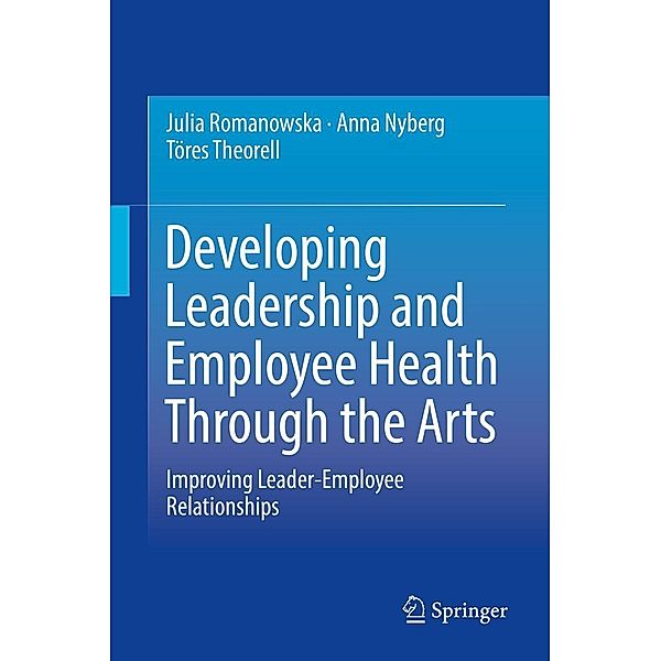 Developing Leadership and Employee Health Through the Arts, Julia Romanowska, Anna Nyberg, Töres Theorell
