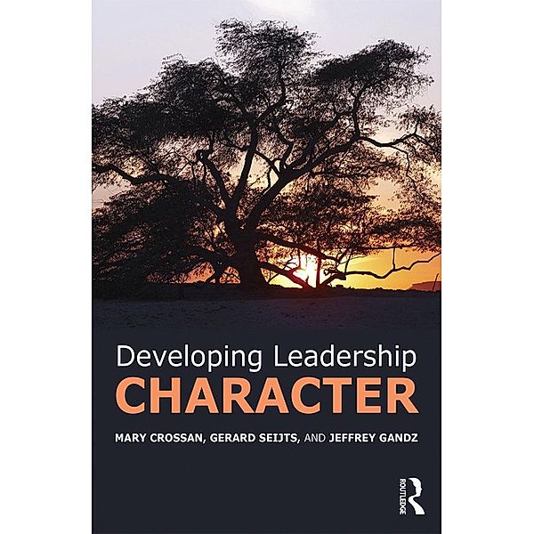 Developing Leadership Character, Mary Crossan, Gerard Seijts, Jeffrey Gandz