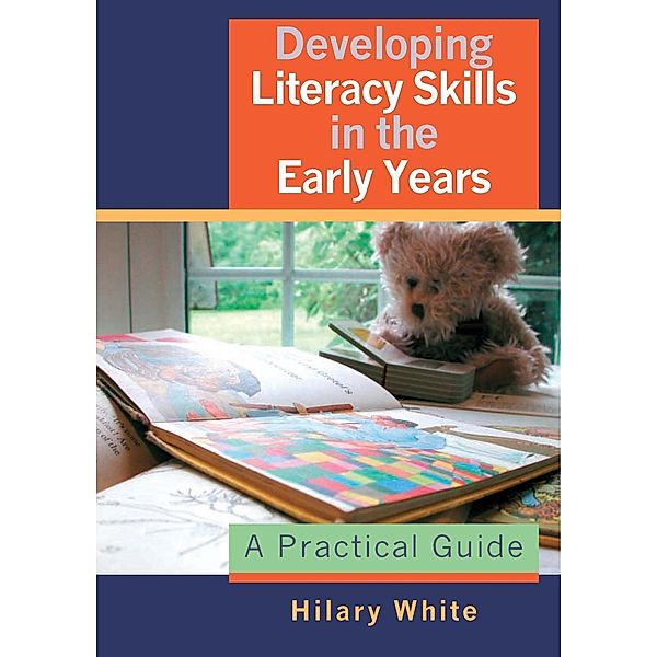 Developing Literacy Skills in the Early Years, Hilary White