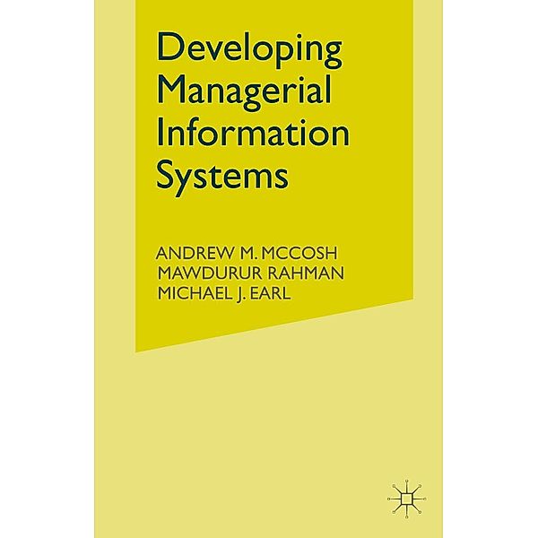 Developing Managerial Information Systems, Andrew M. McCosh, Mawdudur Rahman, Michael J. Earl