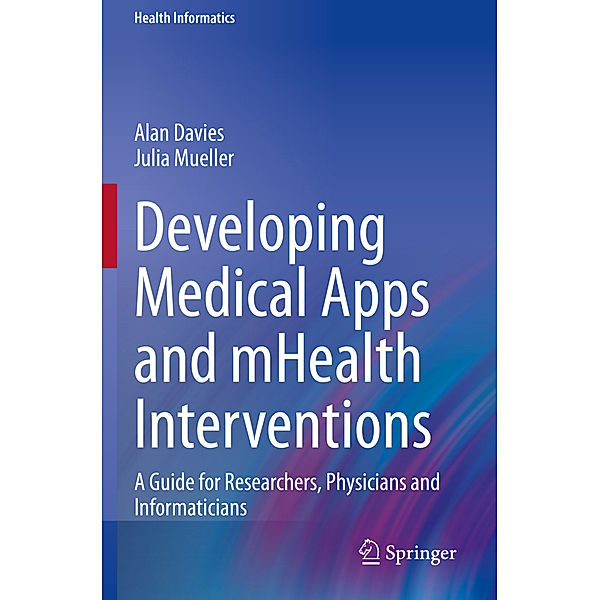 Developing Medical Apps and mHealth Interventions, Alan Davies, Julia Mueller