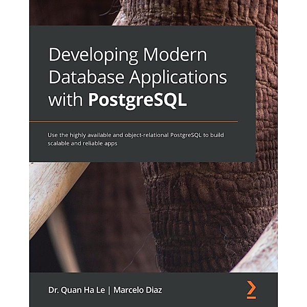 Developing Modern Database Applications with PostgreSQL, Quan Ha Le, Marcelo Diaz