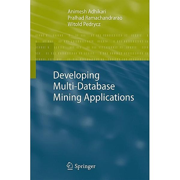 Developing Multi-Database Mining Applications, Animesh Adhikari, Pralhad Ramachandrarao, Witold Pedrycz