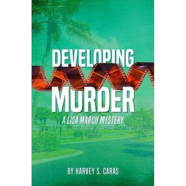 Developing Murder, Harvey Caras