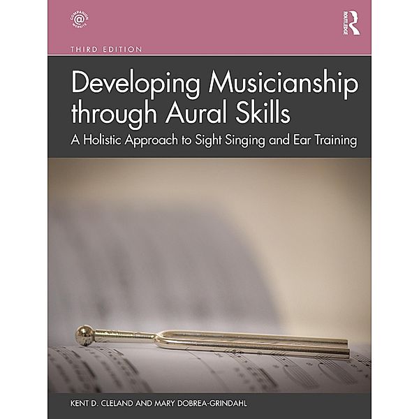 Developing Musicianship through Aural Skills, Kent D. Cleland, Mary Dobrea-Grindahl