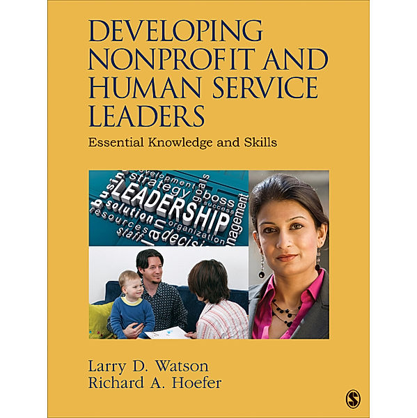 Developing Nonprofit and Human Service Leaders, Richard A. Hoefer, Larry D. (Dan) Watson