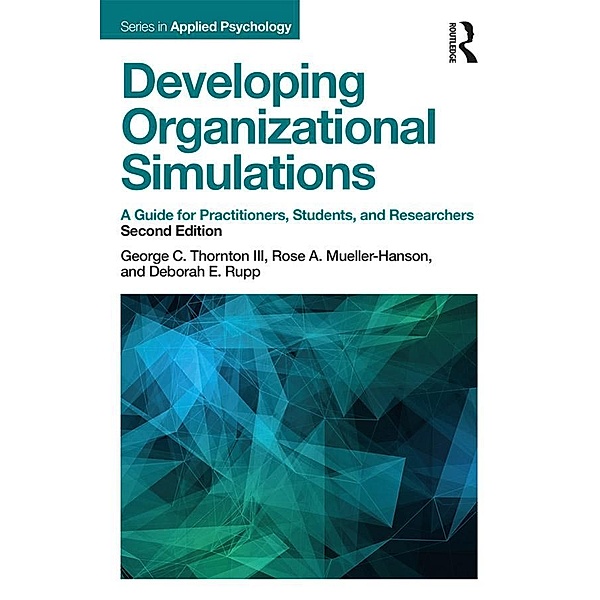 Developing Organizational Simulations, George C. Thornton III, Rose A. Mueller-Hanson, Deborah E. Rupp