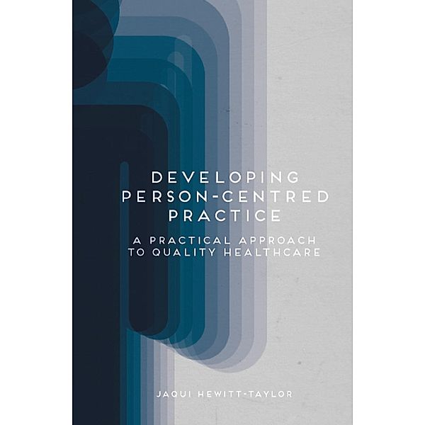 Developing Person-Centred Practice, Jaqui Hewitt-Taylor