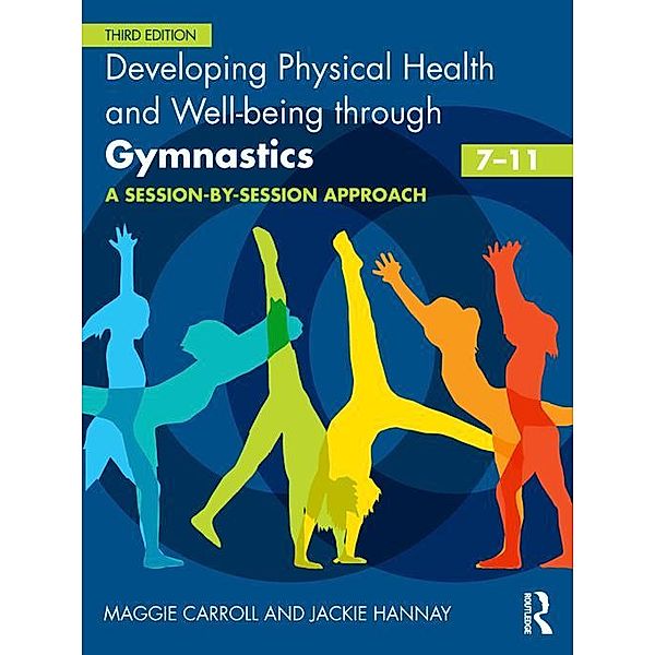 Developing Physical Health and Well-being through Gymnastics (7-11), Maggie Carroll, Jackie Hannay