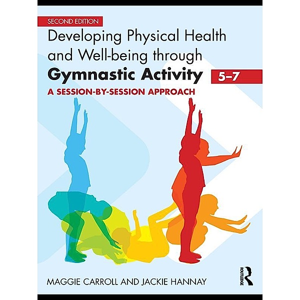 Developing Physical Health and Well-Being through Gymnastic Activity (5-7), Maggie Carroll, Jackie Hannay