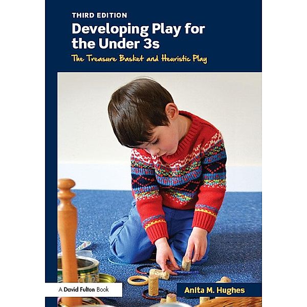 Developing Play for the Under 3s, Anita M. Hughes