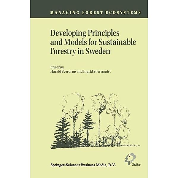 Developing Principles and Models for Sustainable Forestry in Sweden / Managing Forest Ecosystems Bd.5