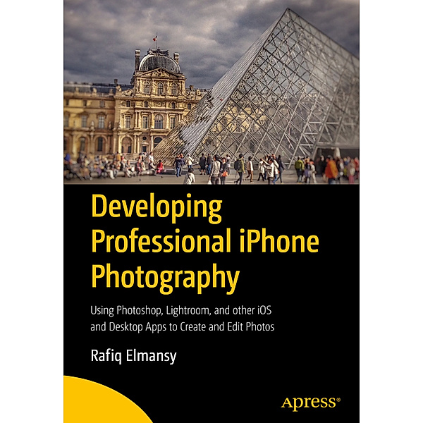 Developing Professional iPhone Photography, Rafiq Elmansy