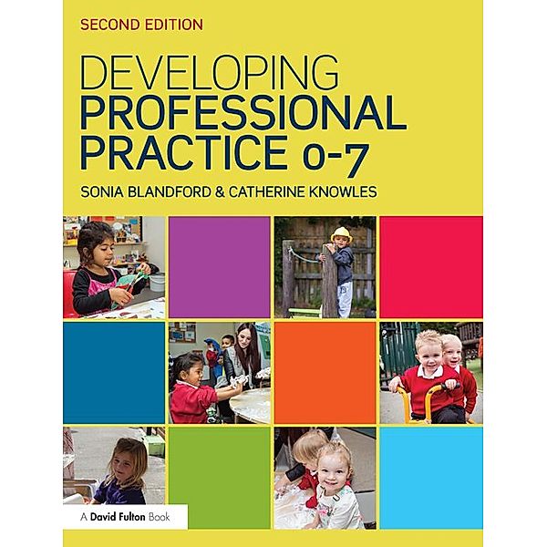 Developing Professional Practice 0-7, Sonia Blandford, Catherine Knowles