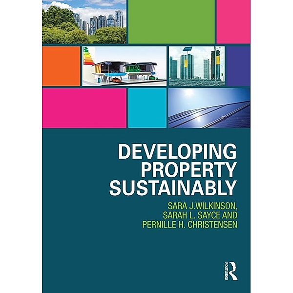 Developing Property Sustainably, Sara Wilkinson, Sarah Sayce, Pernille Christensen