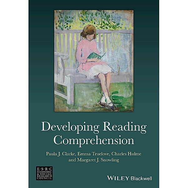 Developing Reading Comprehension, Paula J. Clarke, Emma Truelove, Charles Hulme, Margaret J. Snowling