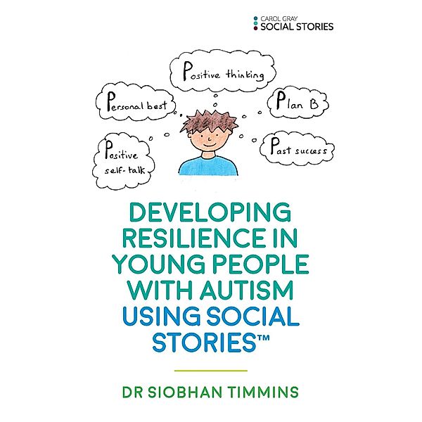 Developing Resilience in Young People with Autism using Social Stories(TM), Siobhan Timmins