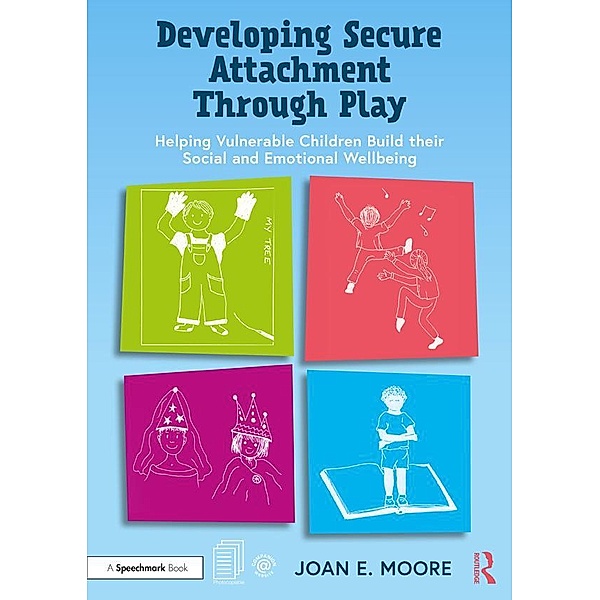 Developing Secure Attachment Through Play, JOAN MOORE