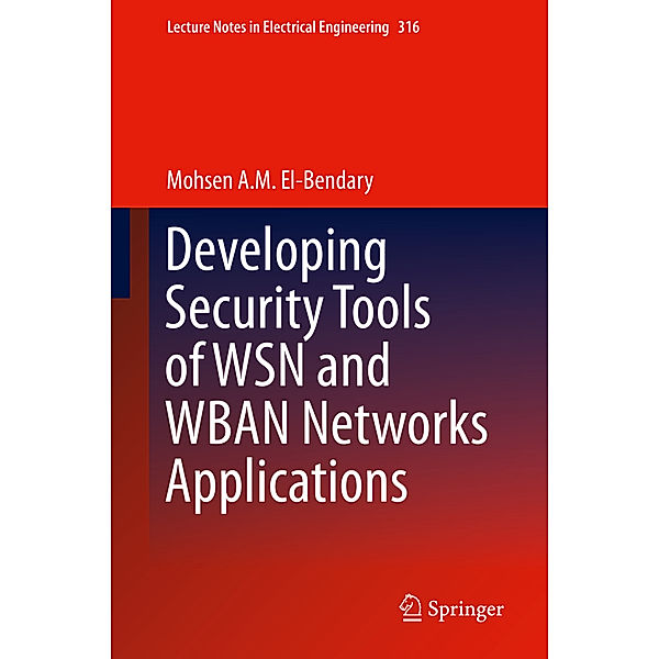 Developing Security Tools of WSN and WBAN Networks Applications, Mohsen A. M. El-Bendary