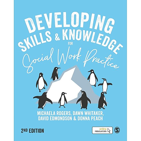 Developing Skills and Knowledge for Social Work Practice, Michaela Rogers, Dawn Whitaker, David Edmondson, Donna Peach