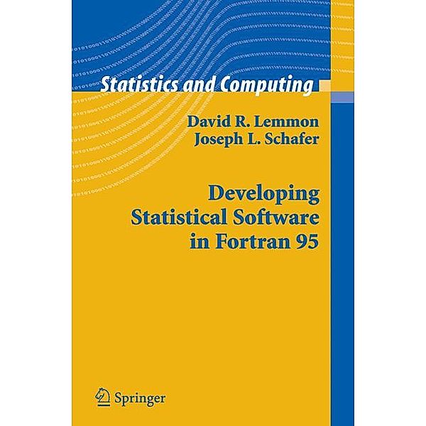Developing Statistical Software in Fortran 95, David R. Lemmon, Joseph L. Schafer