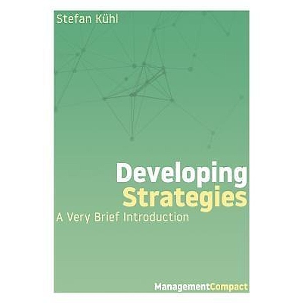 Developing Strategies / Management Compact Bd.01, Stefan Kühl