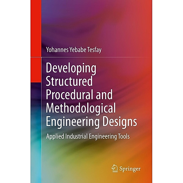 Developing Structured Procedural and Methodological Engineering Designs, Yohannes Yebabe Tesfay