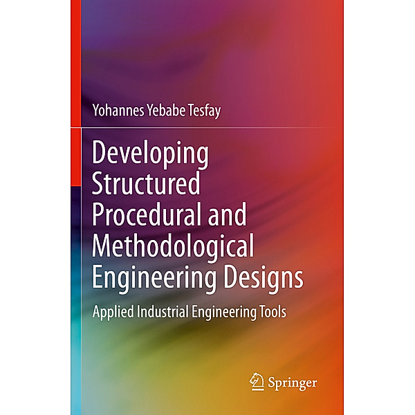 Developing Structured Procedural and Methodological Engineering Designs, Yohannes Yebabe Tesfay