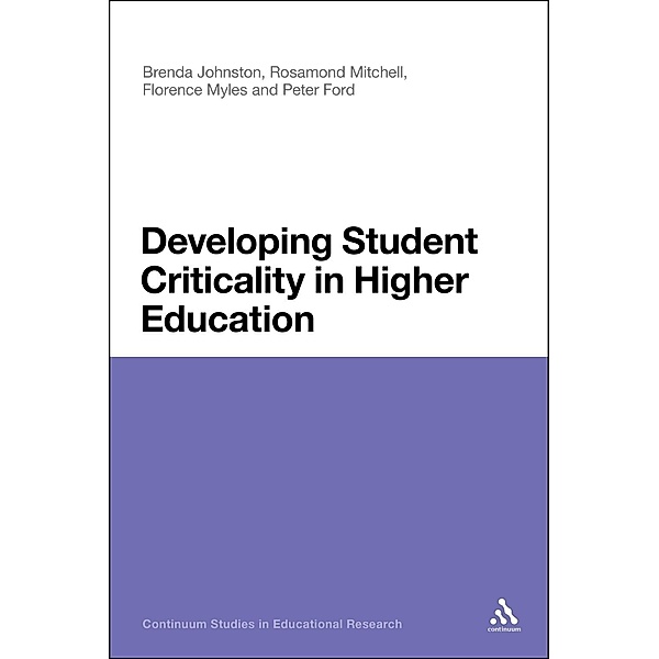 Developing Student Criticality in Higher Education, Brenda Johnston, Peter Ford, Rosamond Mitchell, Florence Myles