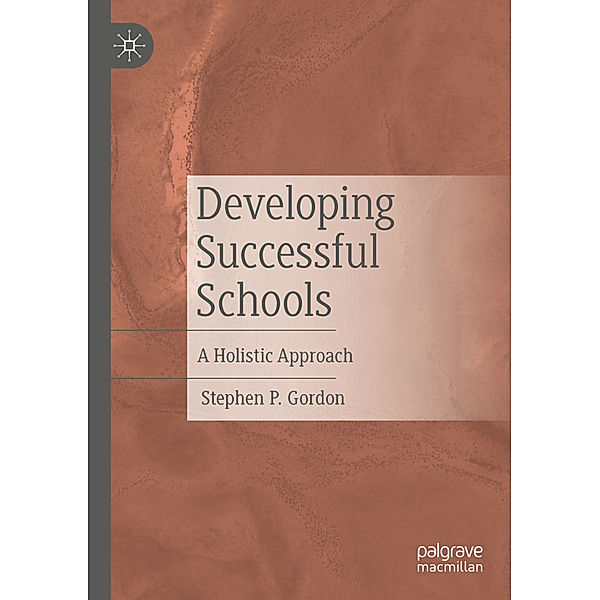 Developing Successful Schools, Stephen P. Gordon