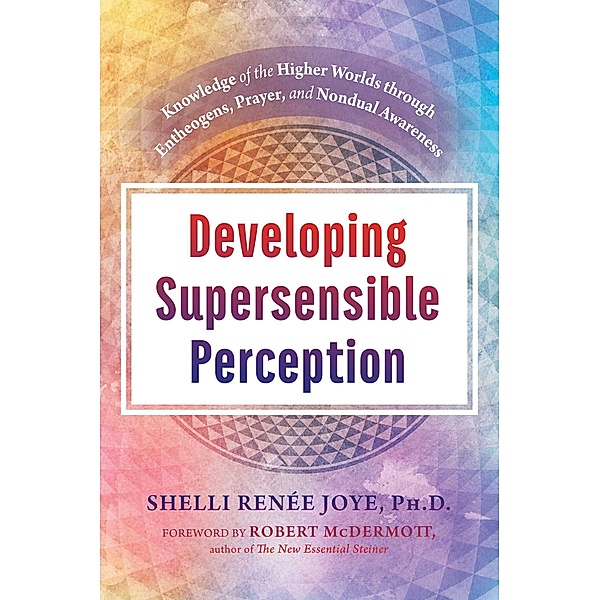 Developing Supersensible Perception / Inner Traditions, Shelli Renée Joye