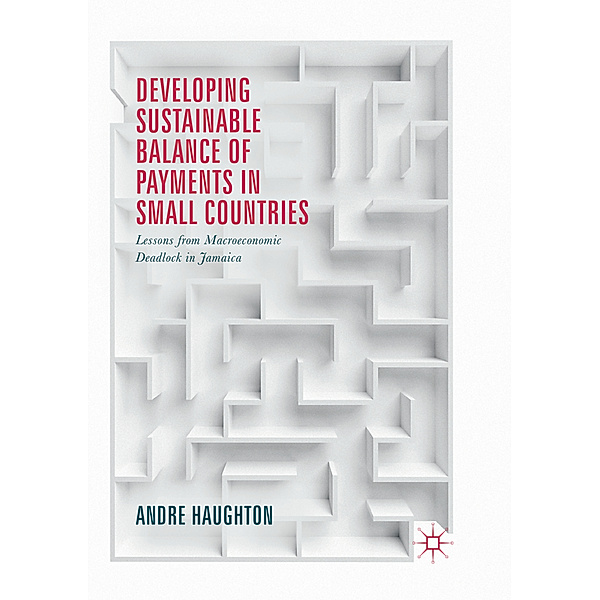 Developing Sustainable Balance of Payments in Small Countries, Andre Haughton