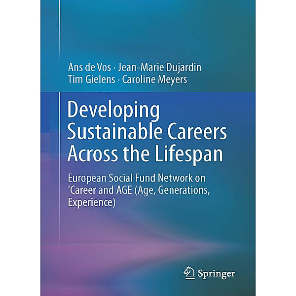 Developing Sustainable Careers Across the Lifespan, Ans De Vos, Jean-Marie Dujardin, Tim Gielens, Caroline Meyers